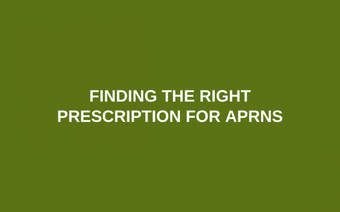 Finding the right prescription for APRNs