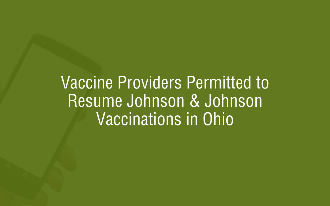 Vaccine Providers Permitted to Resume Johnson & Johnson Vaccinations in Ohio