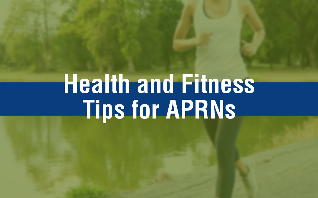 Health and Fitness Tips for APRNs