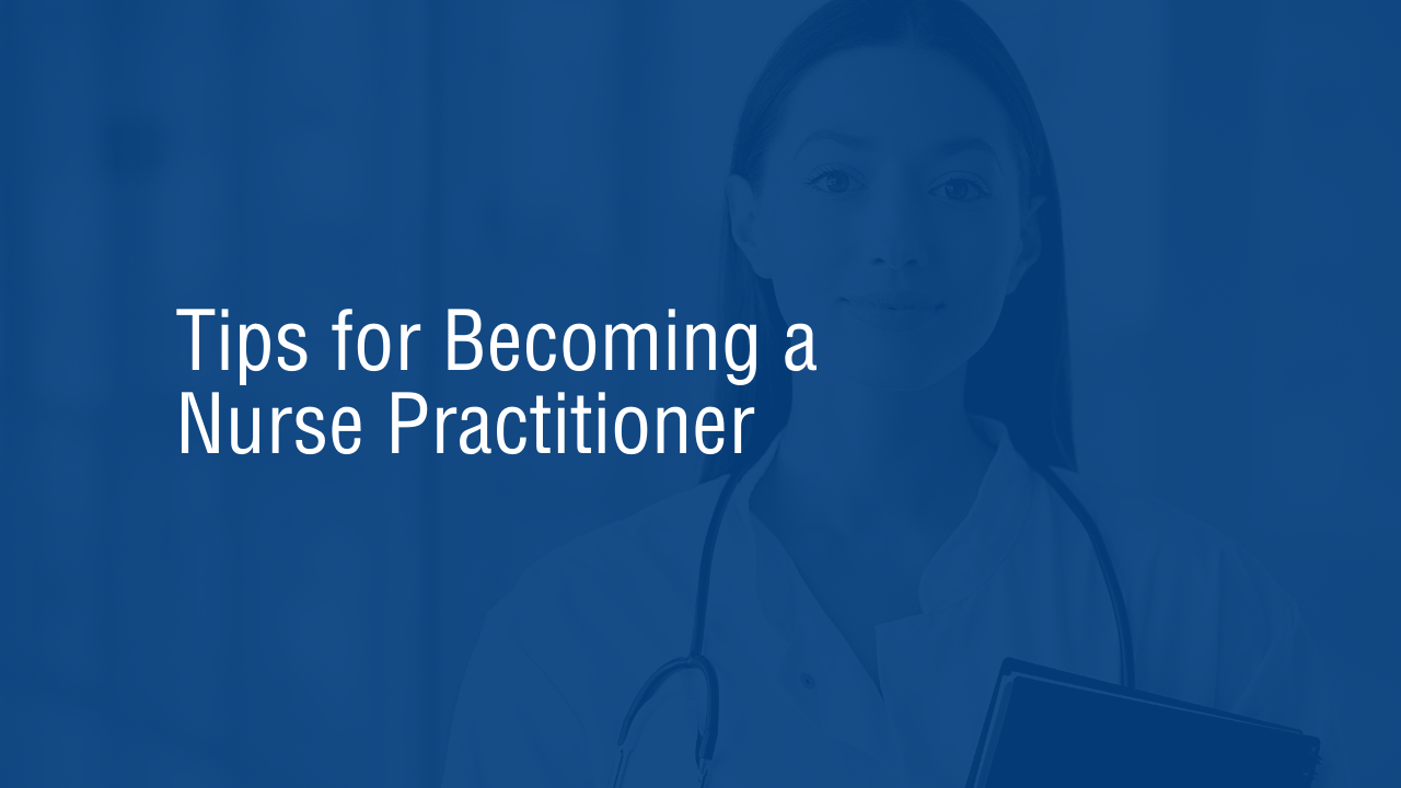 Tips for Becoming a Nurse Practitioner