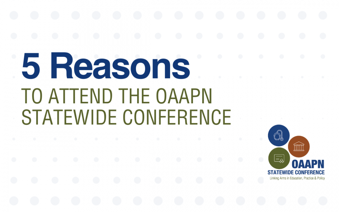 5 Reasons to Attend the OAAPN Statewide Conference