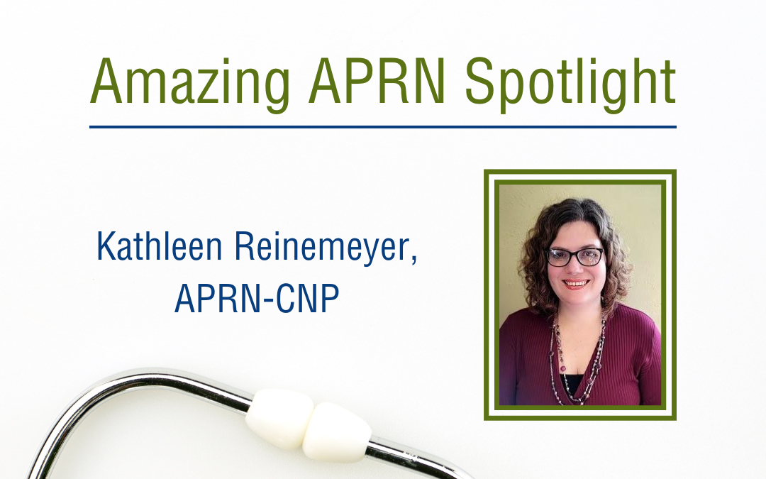 "Amazing APRN Spotlight" "Kathleen Reinemeyer, APRN-CNP"