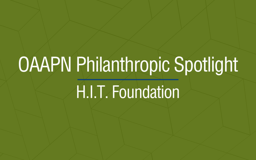 OAAPN Philanthropic Spotlight: H.I.T Foundation