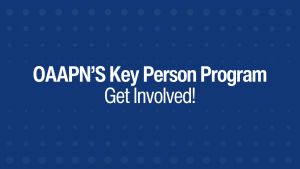 OAAPN'S Key Person Program Get Involved!