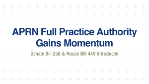 APRN Full Practice Authority Gains Momentum with Senate and House Bills