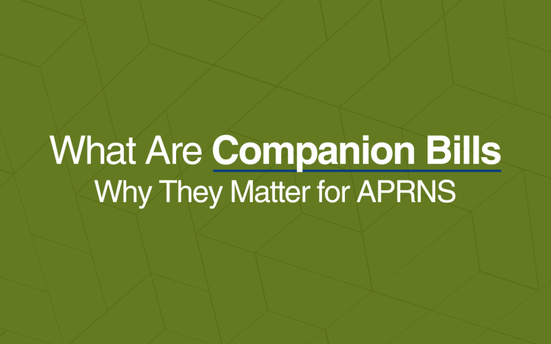 What Are Companion Bills — And Why They Matter for APRNs