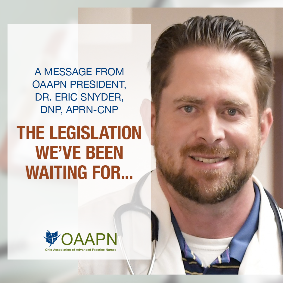 A Message From OAAPN President, Dr. Eric Snyder, DNP APRN-CNP. "The legislation we've been waiting for..."