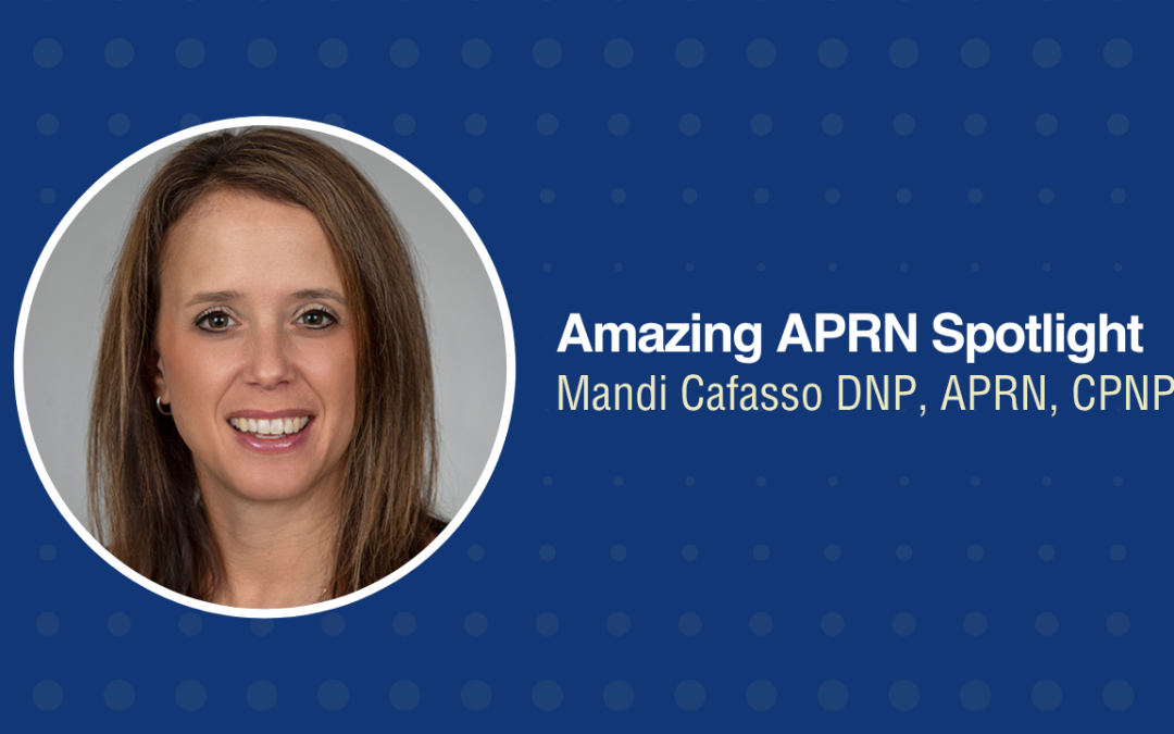 Amazing APRN Spotlight: Mandi Cafasso DNP, APRN, CPNP